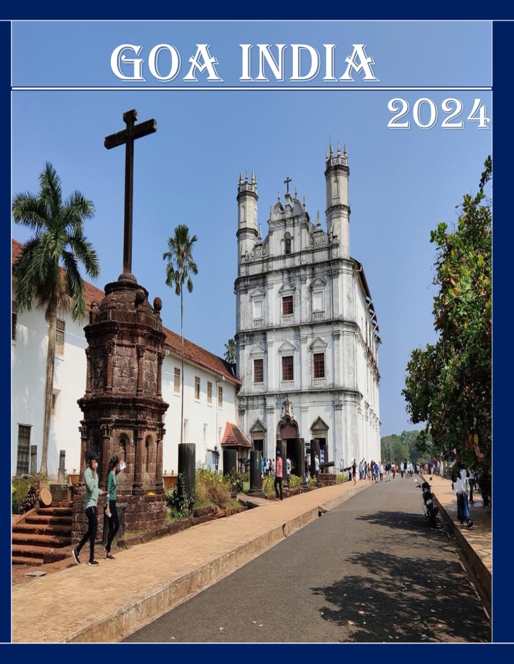 GOA INDIA: A Mind-Blowing Tour in GOA INDIA Photography Coffee Table Book Tourists Attractions.