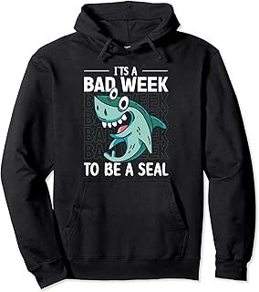Its A Bad Week To Be A Seal Shark Lovers Pullover Hoodie