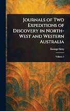 Journals of Two Expeditions of Discovery in North-West and Western Australia