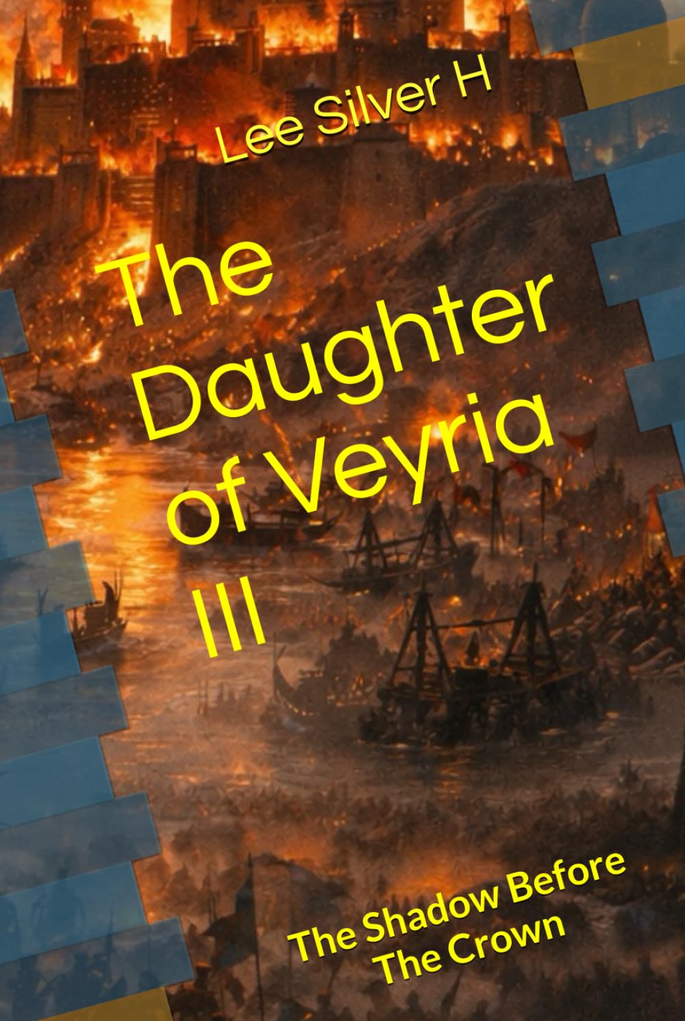 The Daughter of Veyria III: The Shadow Before The Crown (The Daughter Of Veyria I: A Name That Would Not Die)