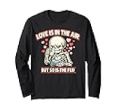 Love is in The Air But So is The Flu Funny Skeleton Love Day Long Sleeve T-Shirt