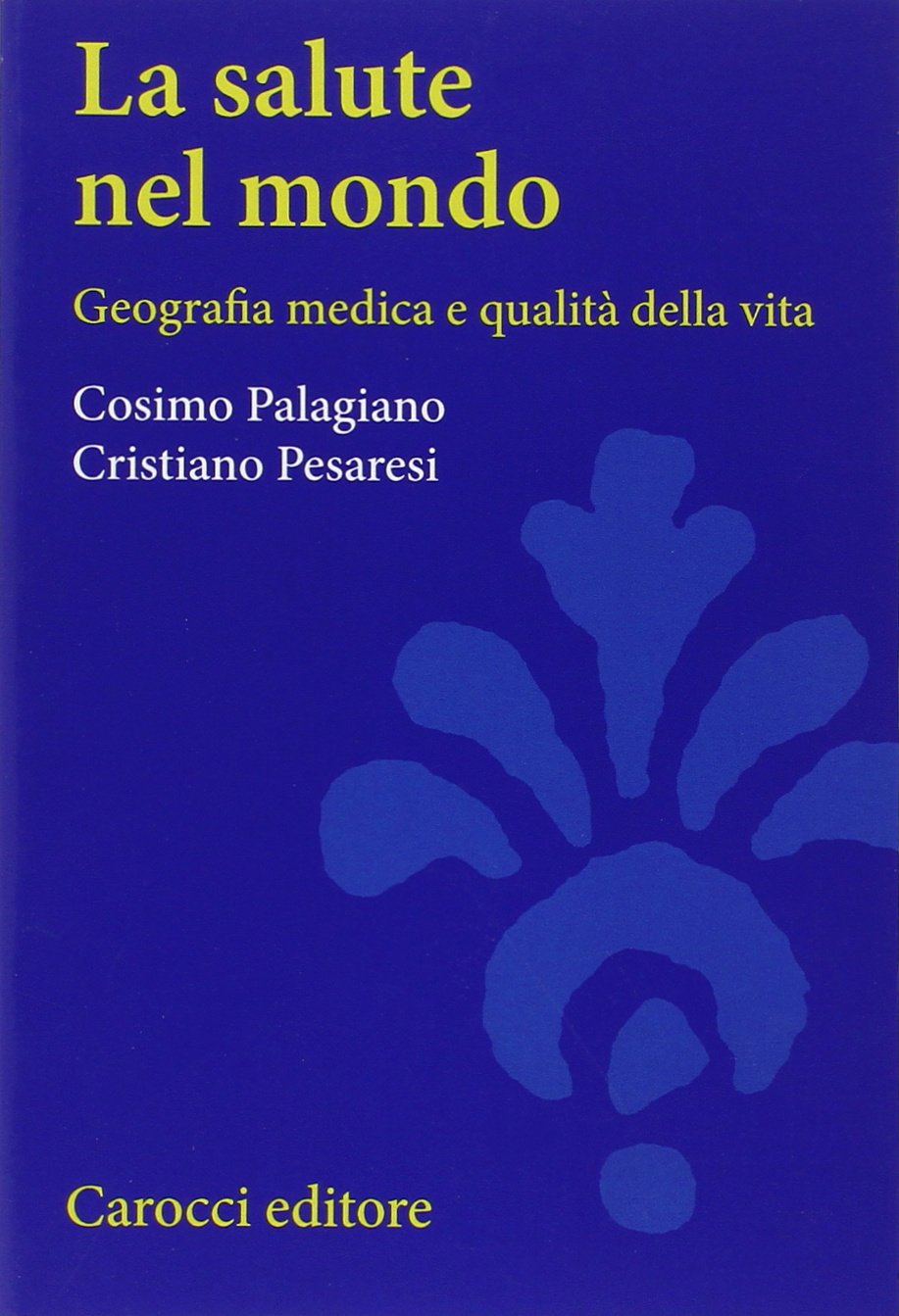 La salute nel mondo. Geografia medica e qualità della vita