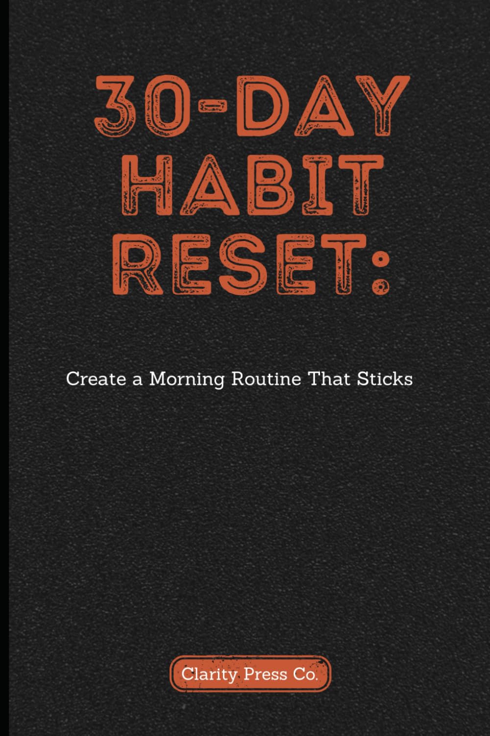 30-Day Habit Reset: Create A Morning Routine That Sticks