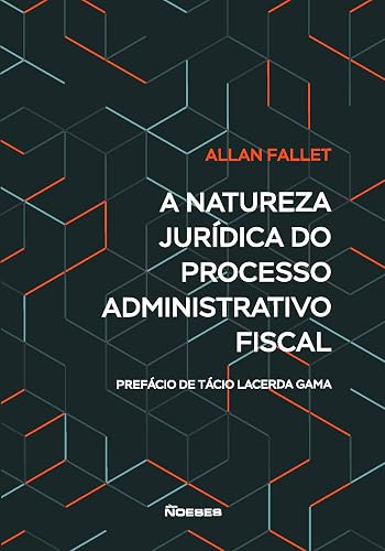 A Natureza Jurídica do Processo Administrativo Fiscal