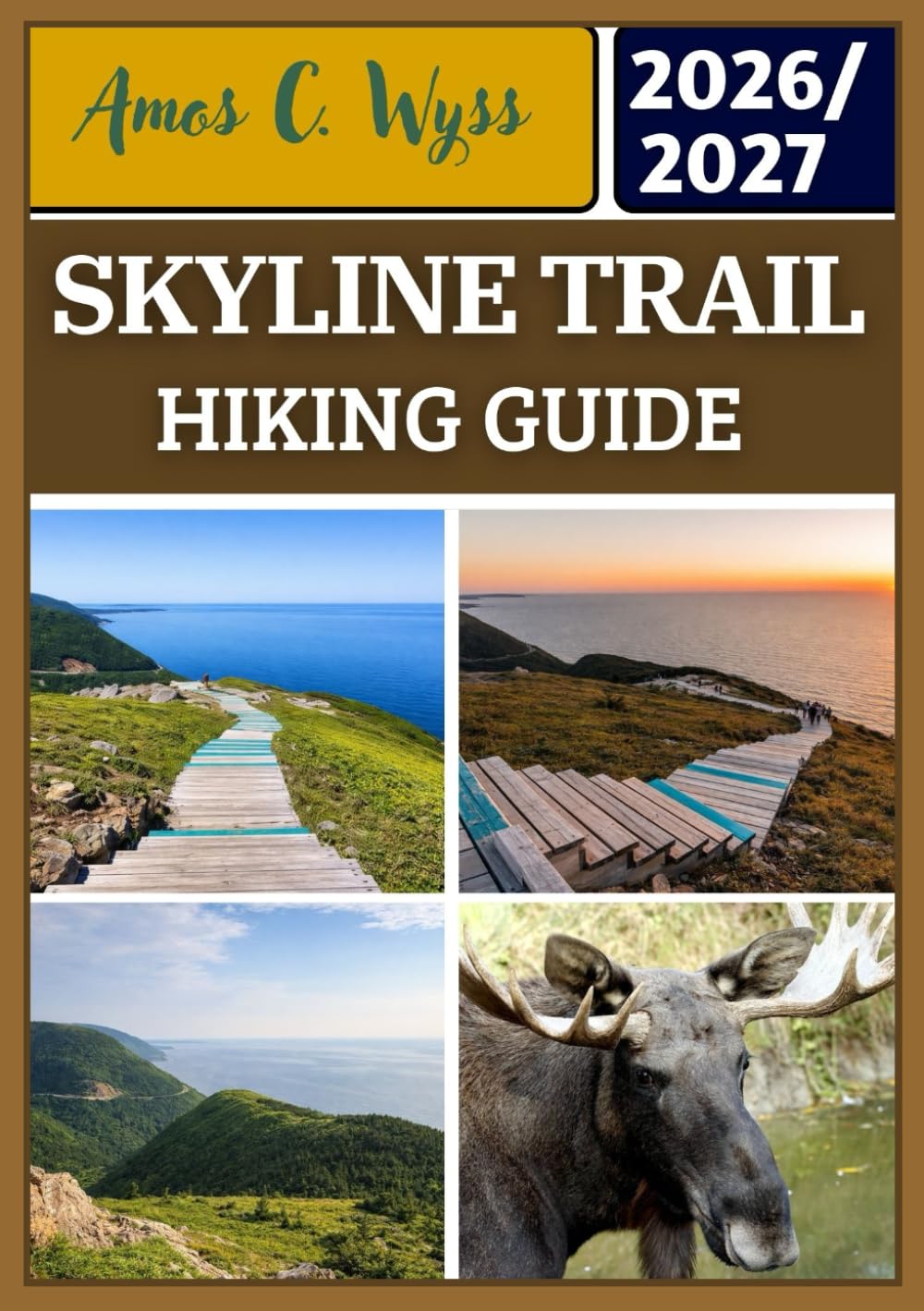SKYLINE TRAIL HIKING GUIDE 2026–2027: Atlantic Canada Coastal Trail Guide Covering Cape Breton Highlands National Park, Scenic Cabot Trail Access, ... Wildlife Viewing & Detailed Route Planning