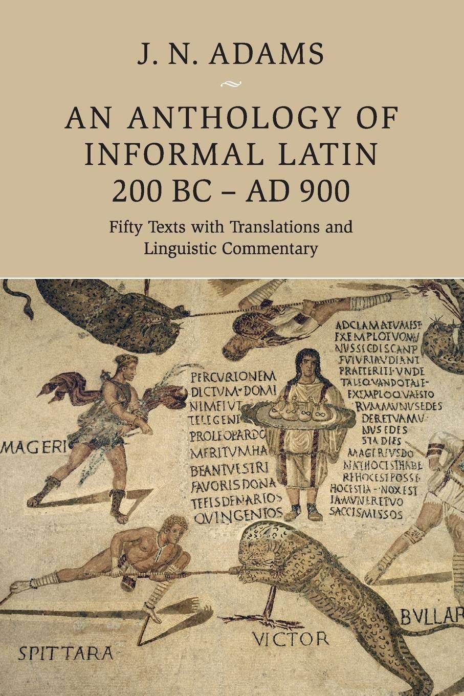 An Anthology of Informal Latin, 200 BC–AD 900: Fifty Texts with Translations and Linguistic Commentary