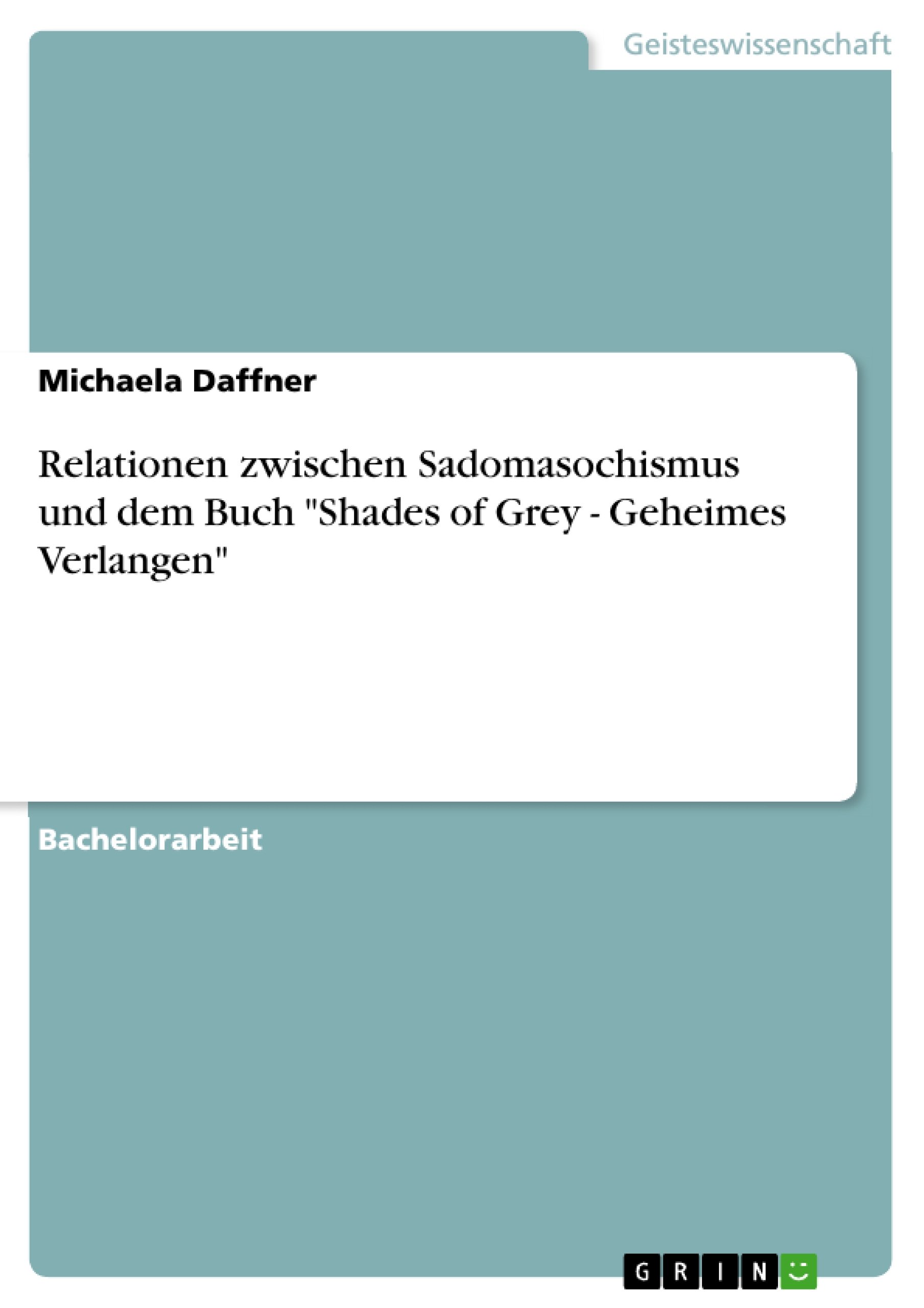 Relationen zwischen Sadomasochismus und dem Buch "Shades of Grey - Geheimes Verlangen" (German Edition)