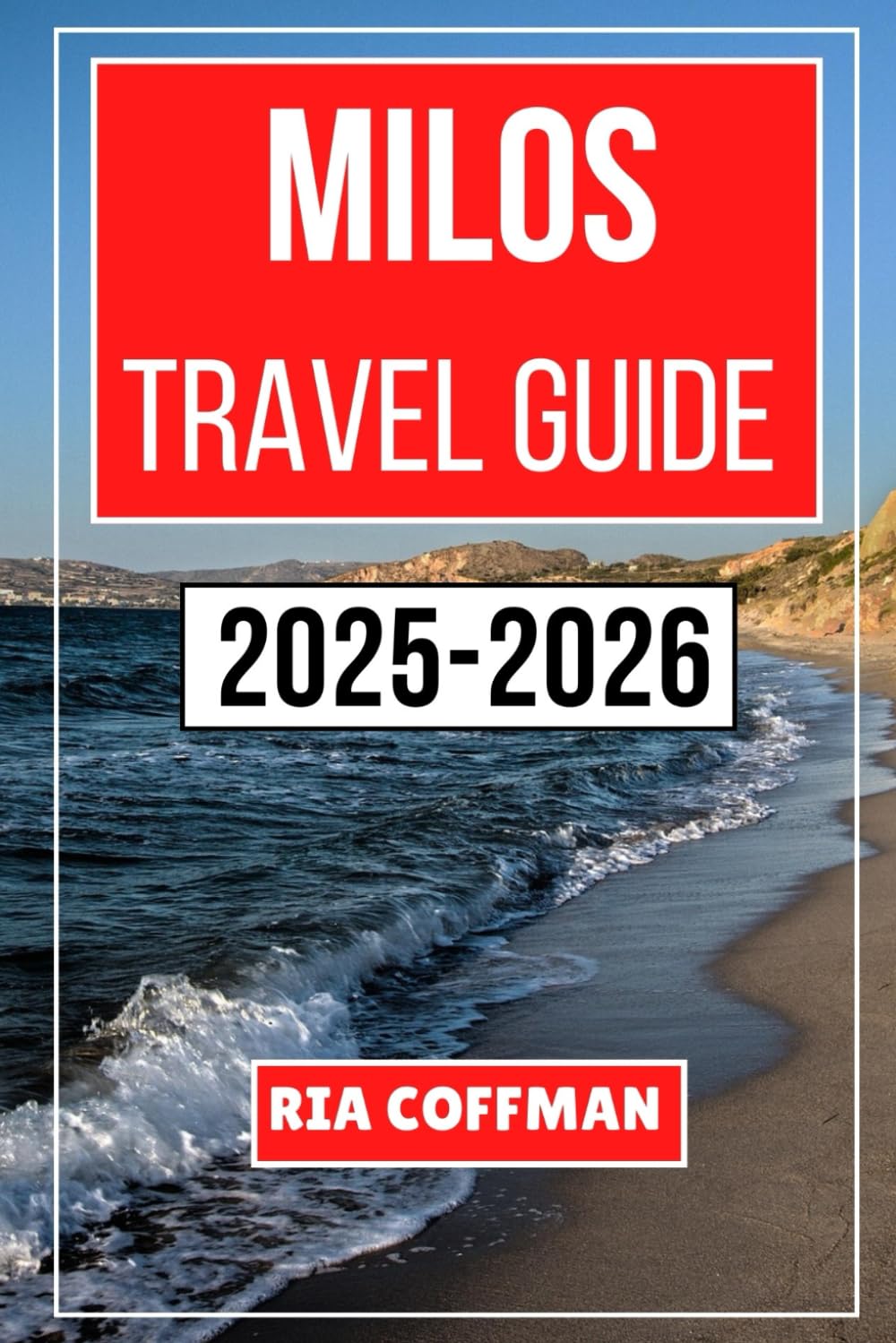 Milos Travel Guide 2025-2026: Discover the Rich Culture, Stunning Landscapes, and Hidden Stories of the Island's Timeless Beauty