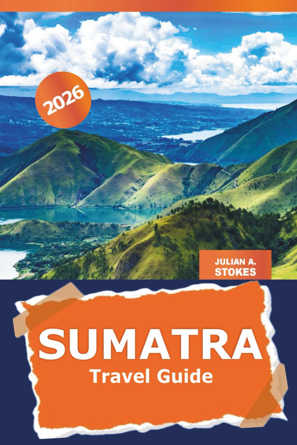 Sumatra Travel Guide 2026: Explore Hidden Gems, Pristine Beaches, Volcanoes, Wildlife, Adventure and Rich Culture of Indonesia’s Island