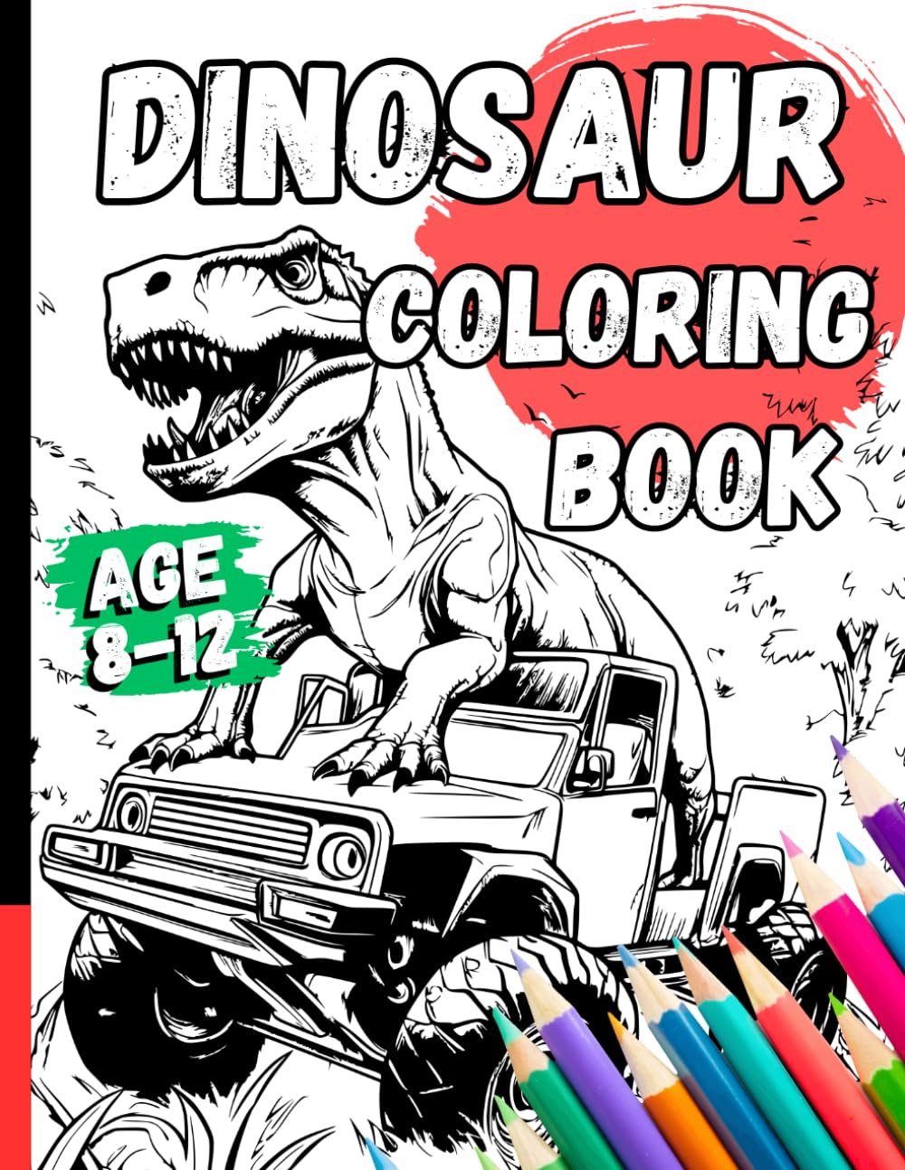Dinosaur Coloring Book Age 8-12: For Kids Who Love Dinos T-Rex I 25+ Coloring Pages Gift For Dinosaur Fans [+ PDF Download]