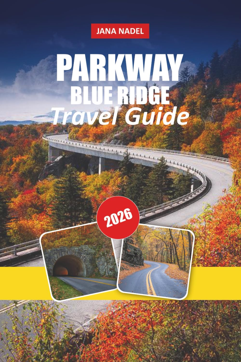 BLUE RIDGE PARKWAY TRAVEL GUIDE 2026: Scenic Highways, Stunning Vistas, Cozy Mountain Communities, and Bucket-List Appalachian Adventures