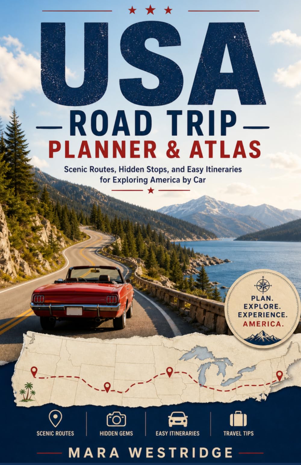 USA Road Trip Planner & Atlas: Scenic Routes, Hidden Stops, and Easy Itineraries for Exploring America by Car