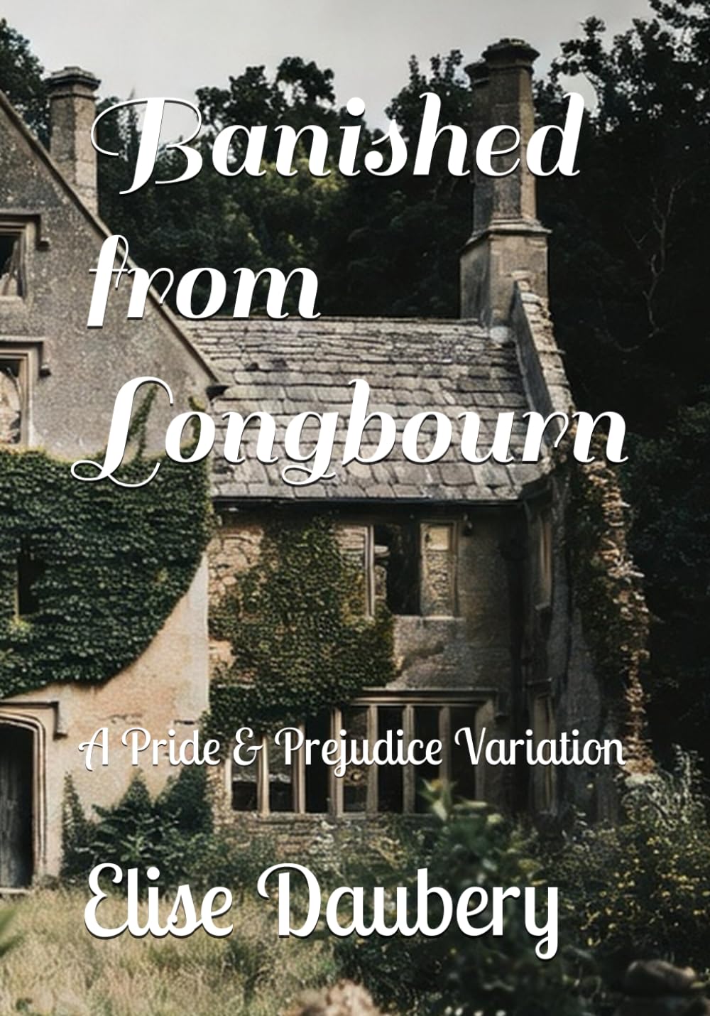 Banished from Longbourn: A Pride & Prejudice Variation