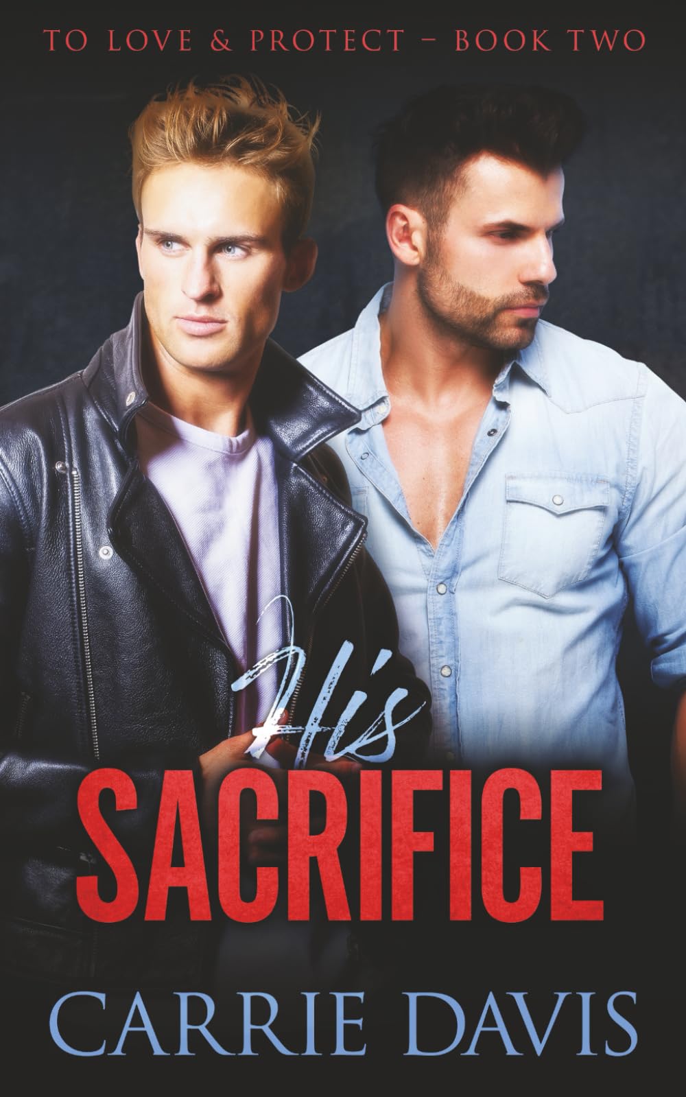 His Sacrifice (To Love & Protect)