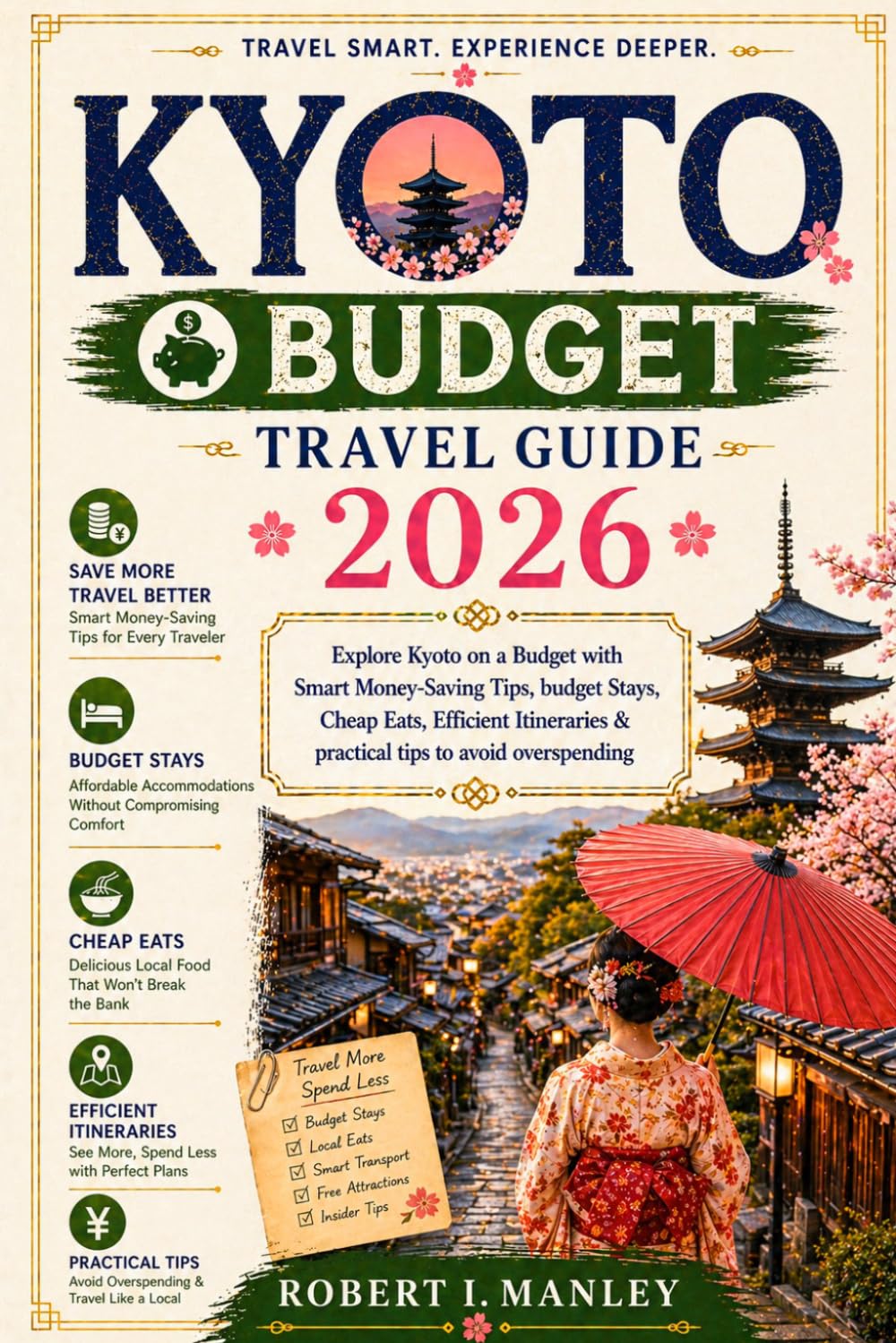 Kyoto Budget Travel Guide 2026: Explore Kyoto on a budget with Smart Money saving tips, budget stays,cheap eats efficient itineraries & practical tips to avoid over spending