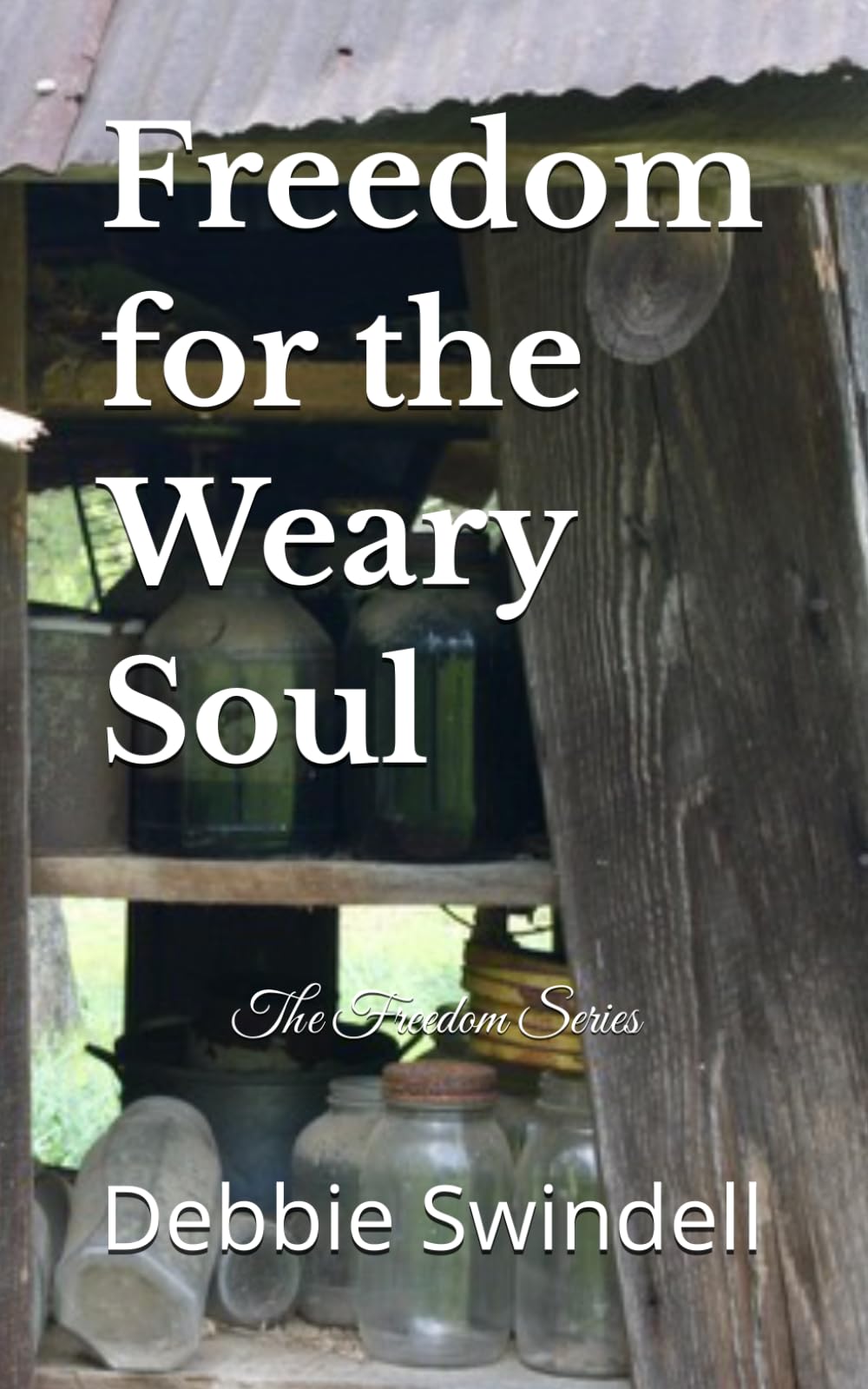 Freedom for the Weary Soul (The Freedom Series)
