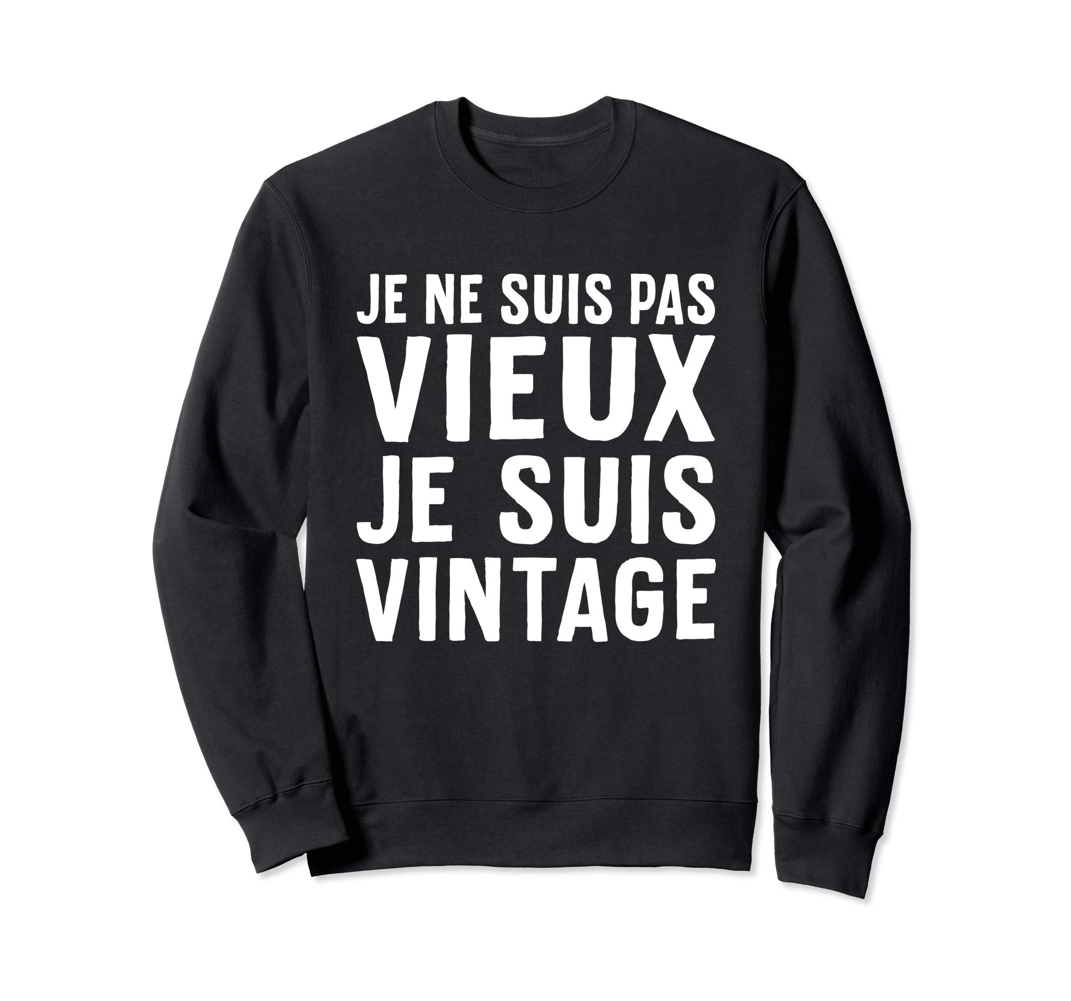 Sweatshirt Je Ne Suis Pas Vieux Je Suis Vintage - Cadeau Humour Anniversaire Homme