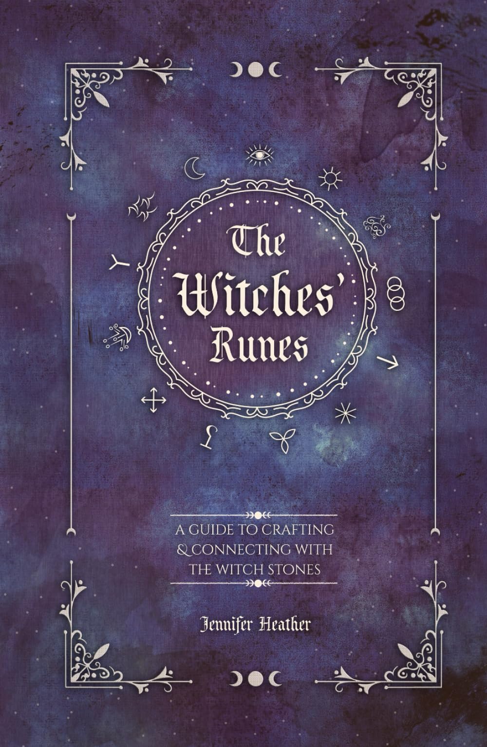 The Witches' Runes: A Guide to Crafting & Connecting with the Witch Stones