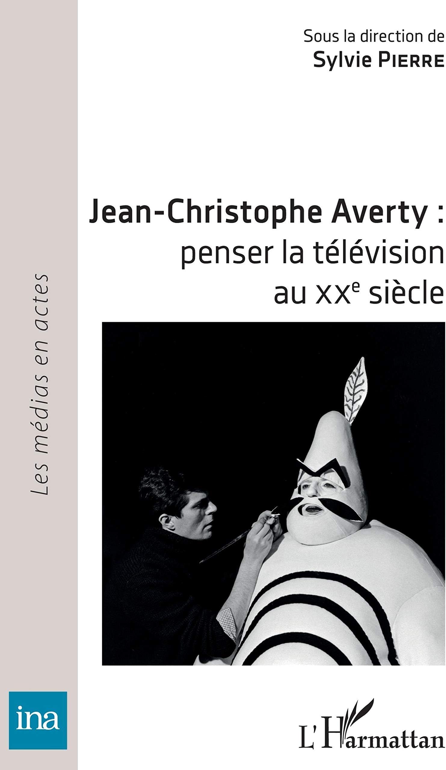 Jean-Christophe Averty : penser la télévision au XXe siècle (French Edition)