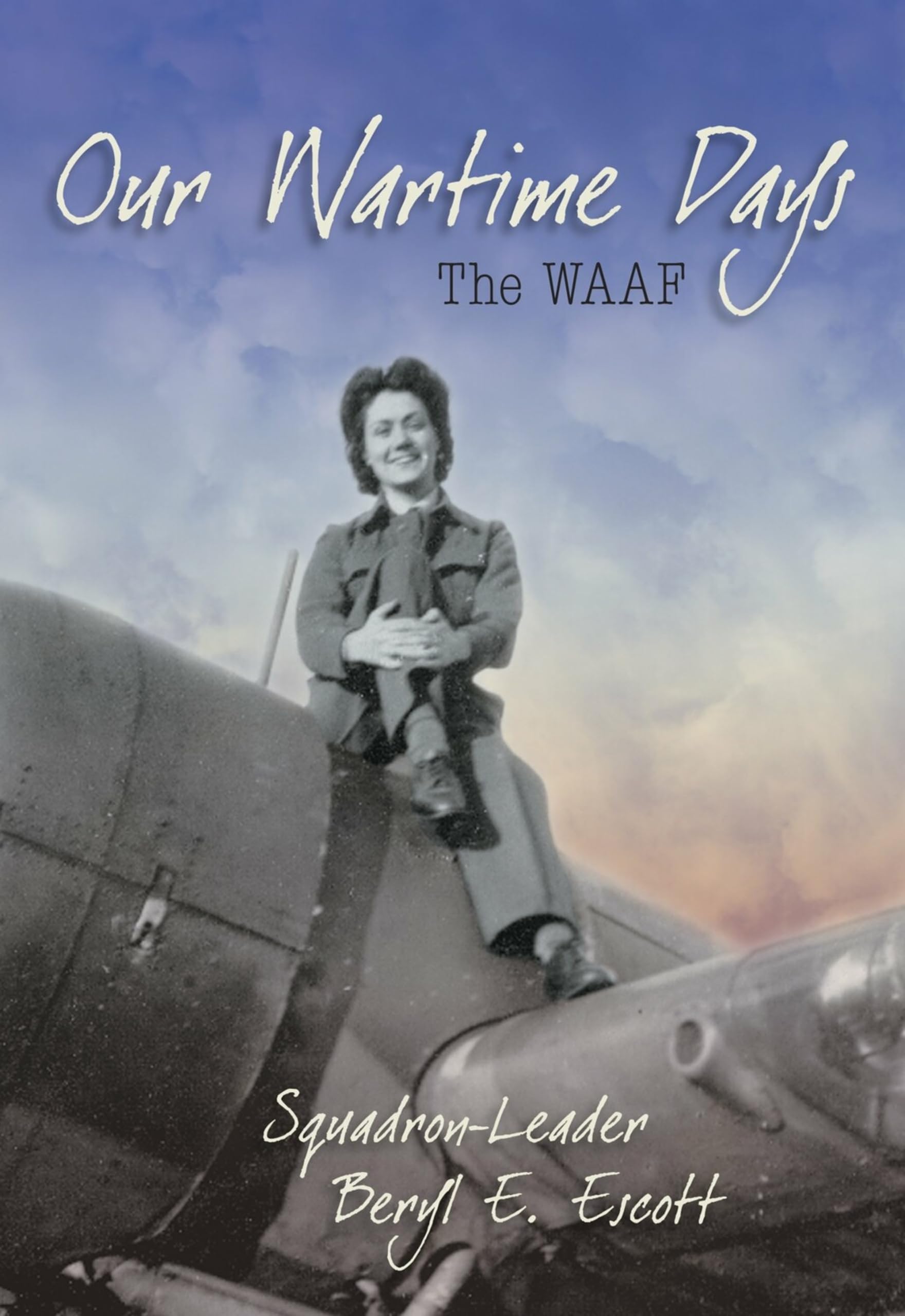 Our Wartime Days: The WAAF