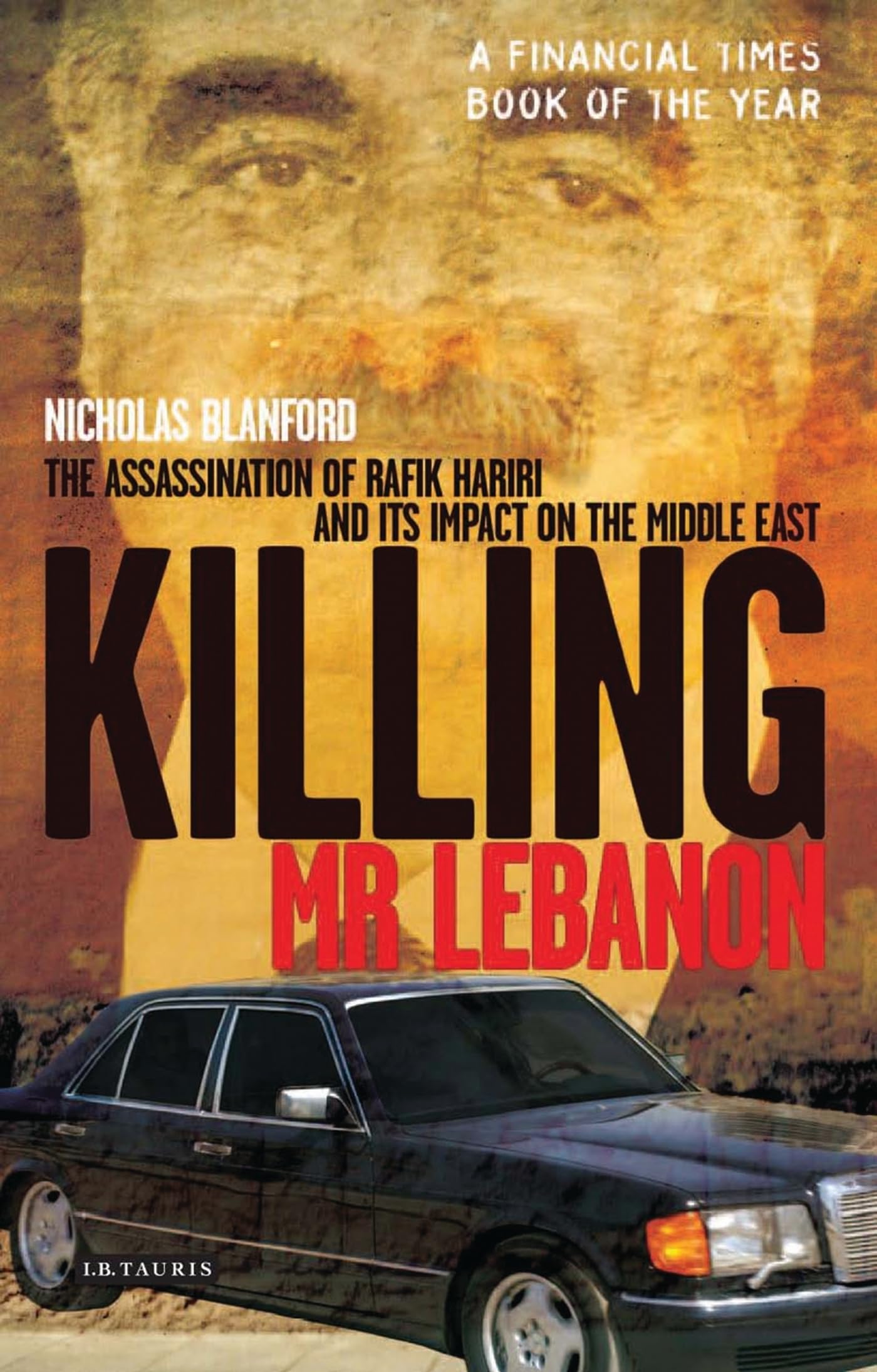 Buy Killing Mr. Lebanon: The Assasination of Rafik Hariri And Its Impact on the Middle East — BookShops.in