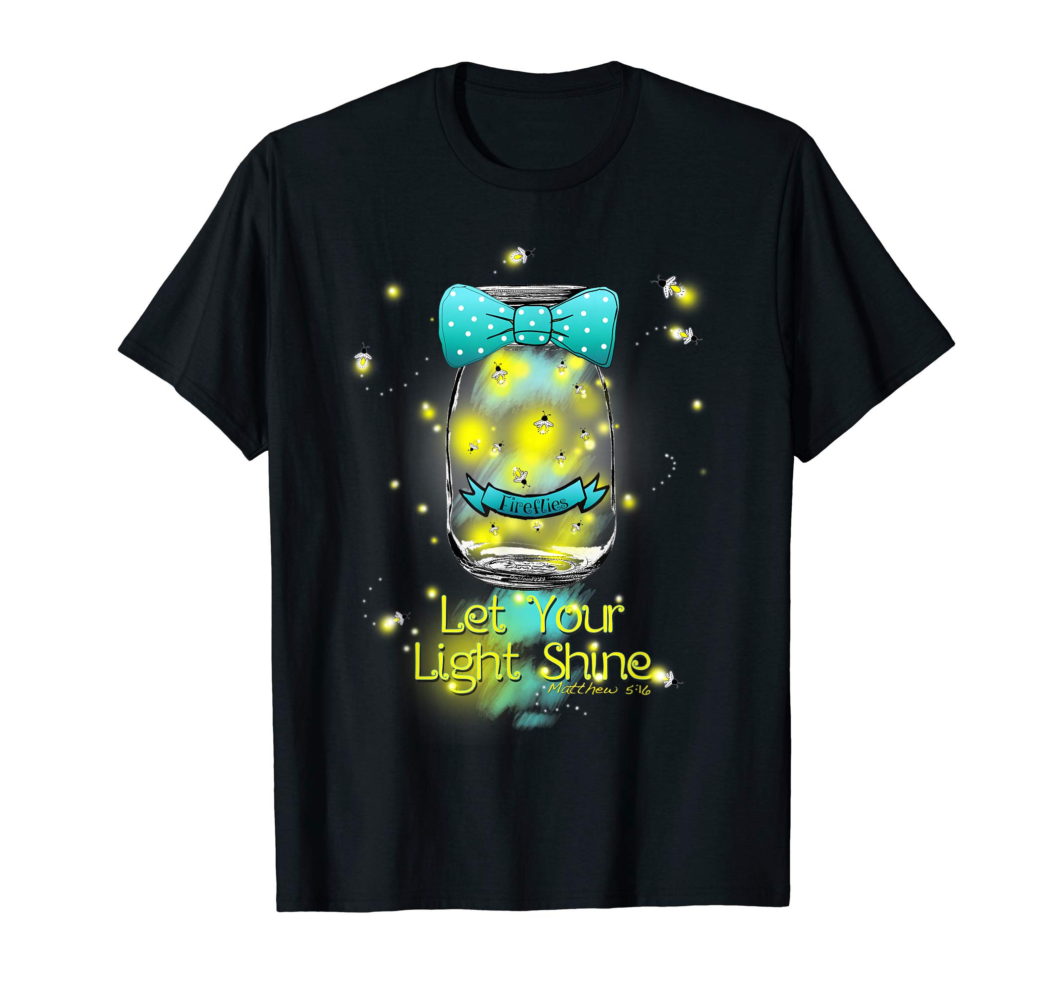 Mason Jar Firefly Shirts LINYFireflies in Mason Jar Let You Light Shine Matthew 5:16 T-Shirt