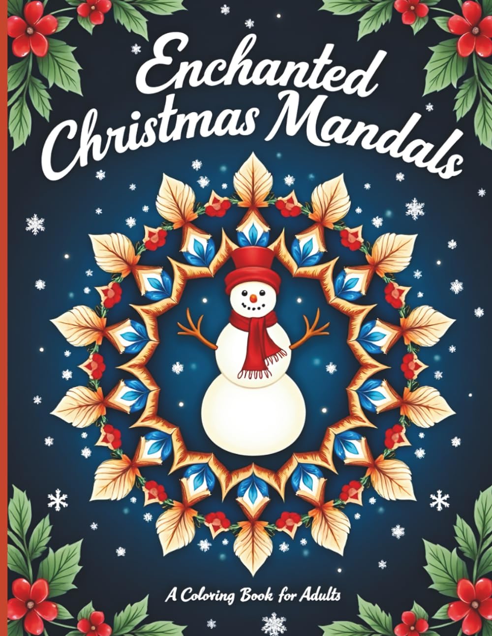 Enchanted Christmas Mandalas: Lose yourself in a world of joyful snowmen, majestic reindeer, cozy winter villages, delicate snowflakes, ornate ornaments, and enchanting holiday scenes