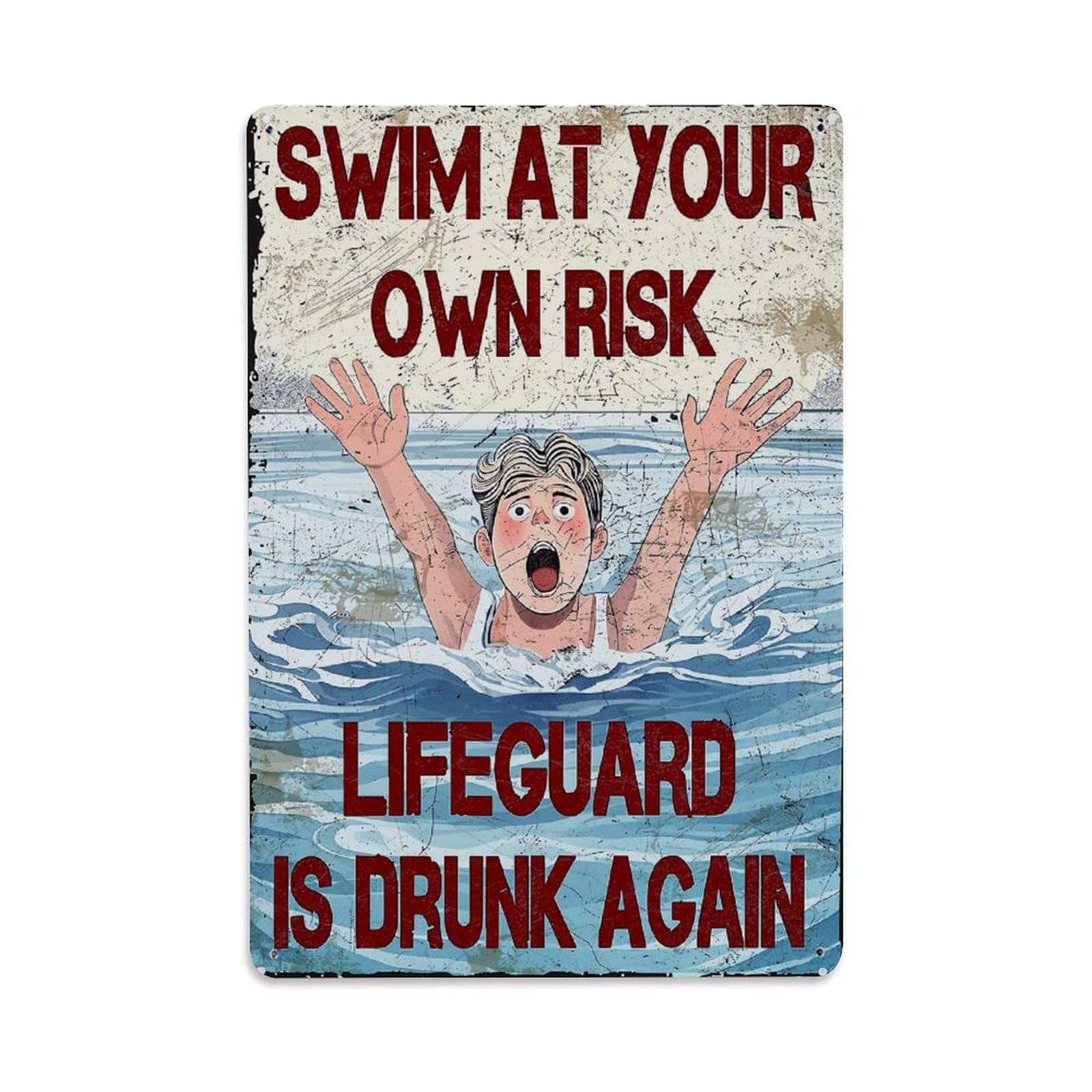 Swim At Your Own Risk Lifeguard Is Drunk Again Retro Metal Tin Sign, Vintage Metal Poster for home, Gaming Room, Studio Workshop,Bar,Garage Wall Art Decor 8x12 Inch