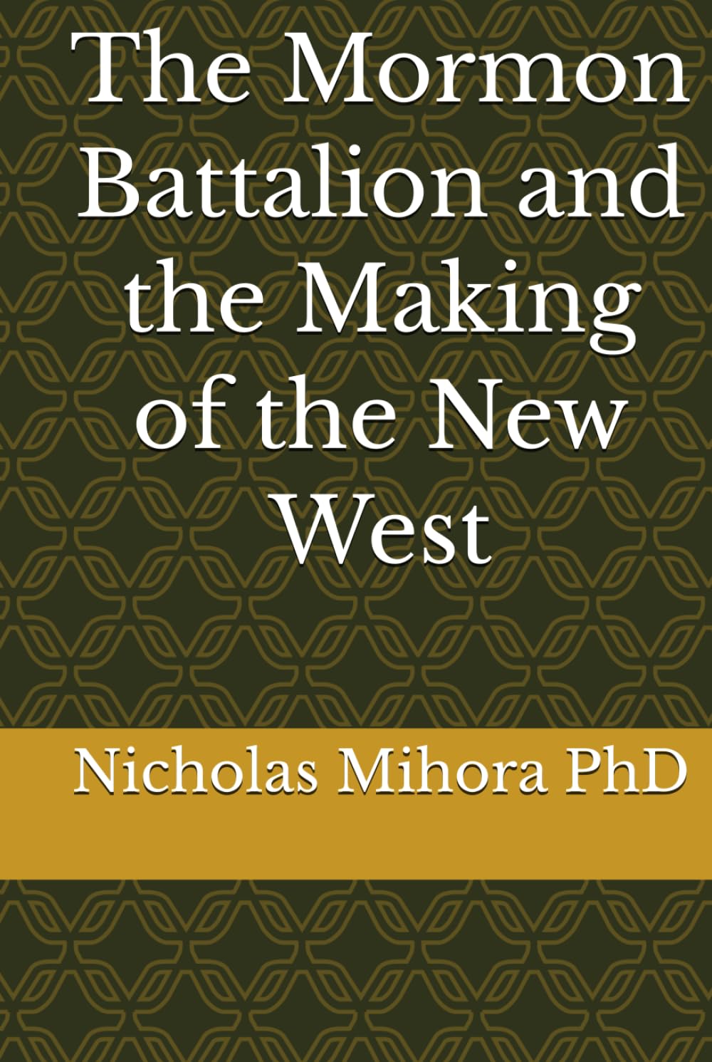 The Mormon Battalion and the Making of the New West