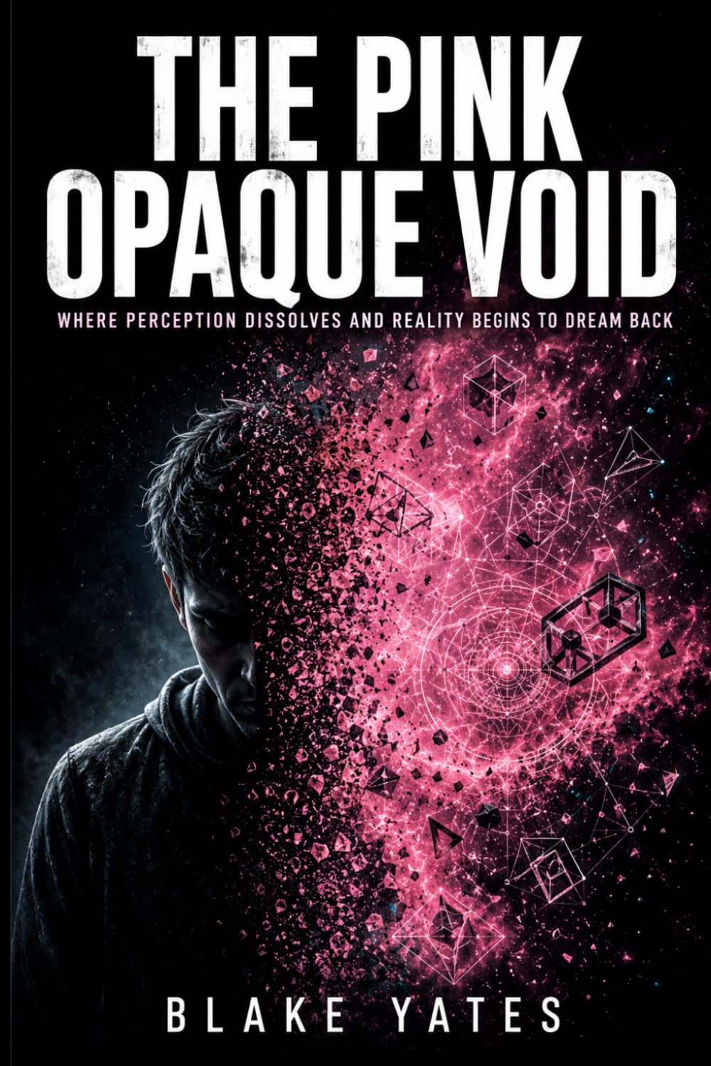 The Pink Opaque Void: Where perception dissolves and reality begins to dream back