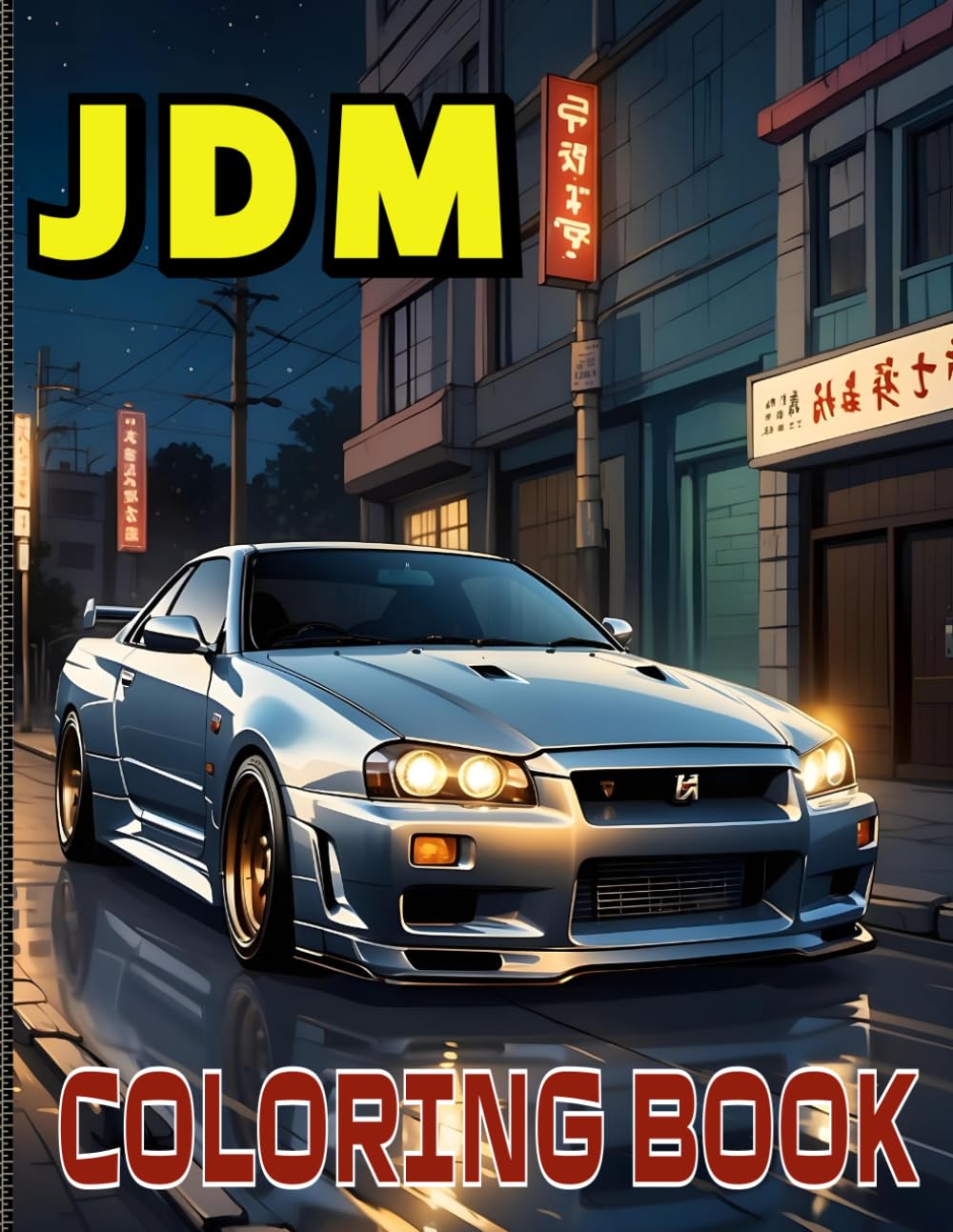 JDM Coloring Book: Immerse yourself in the world of Japanese automotive excellence: 50 of the best car models for adults and older children, in an ... themes in the world (Adult Coloring Books)