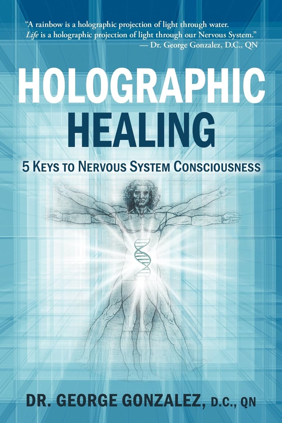 Holographic Healing: 5 Keys to Nervous System Consciousness Paperback – May 2, 2012