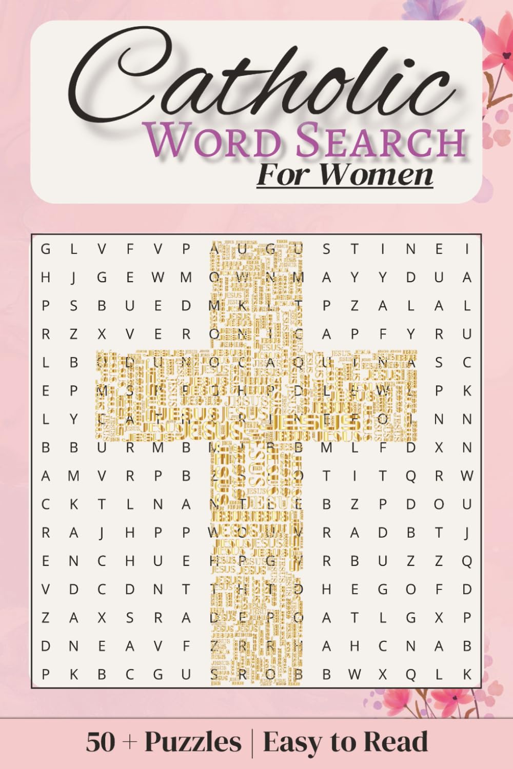 Catholic Word Search Puzzle Book: Word Searches with Easy to Read Print about Sacraments, Bible, Faith and more | 6X9 inches, 110 pages | 50+ Puzzles ... Puzzles for Women, Teens or Girls