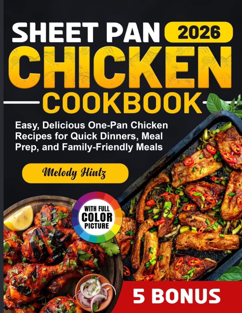 Sheet Pan Chicken Cookbook: Easy, Delicious One-Pan Chicken Recipes for Quick Dinners, Meal Prep, and Family-Friendly Meals