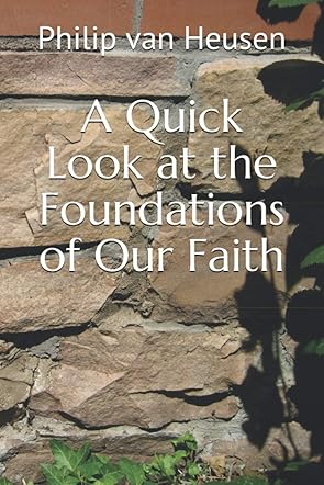 A Quick Look at the Foundations of Our Faith
