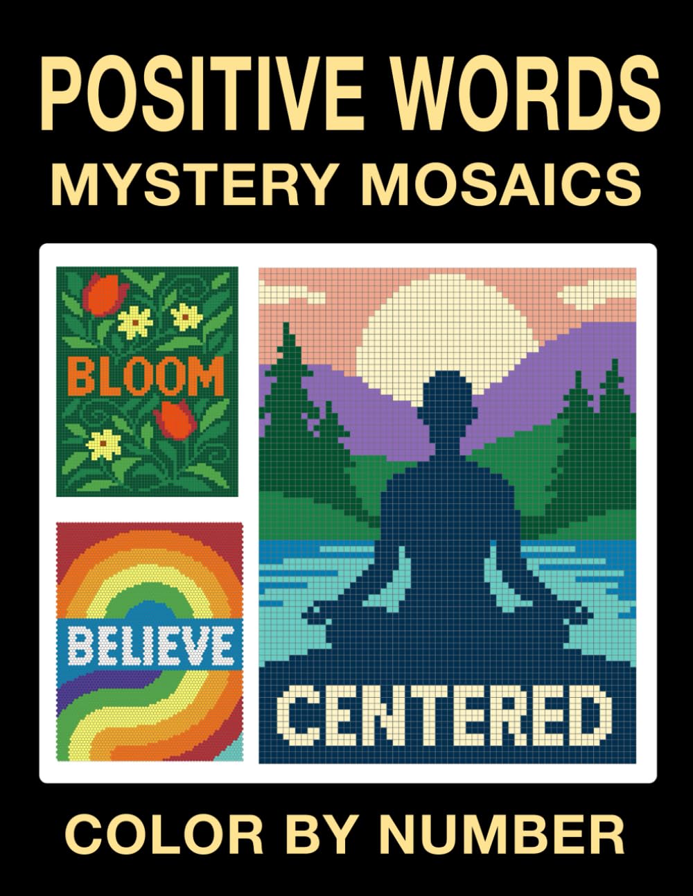 Positive Words Mystery Mosaics Color by Number: An Uplifting, Relaxing Coloring Book for Teens and Adults