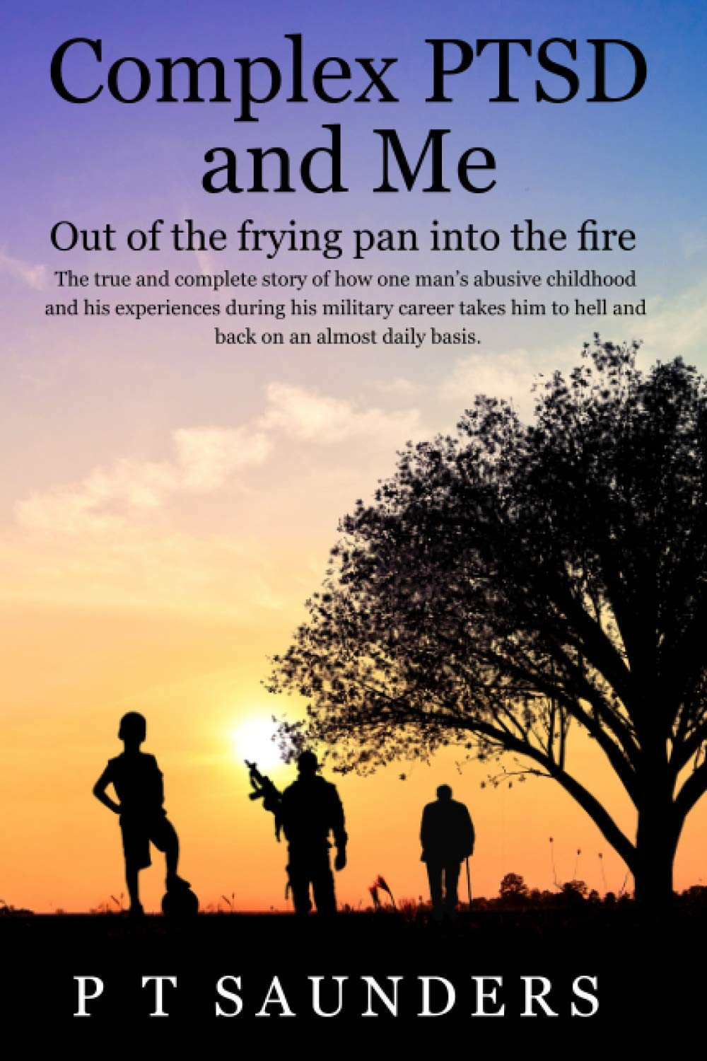 Complex PTSD and ME: Out of the frying pan into the fire: 5 (The P T Saunders Story)