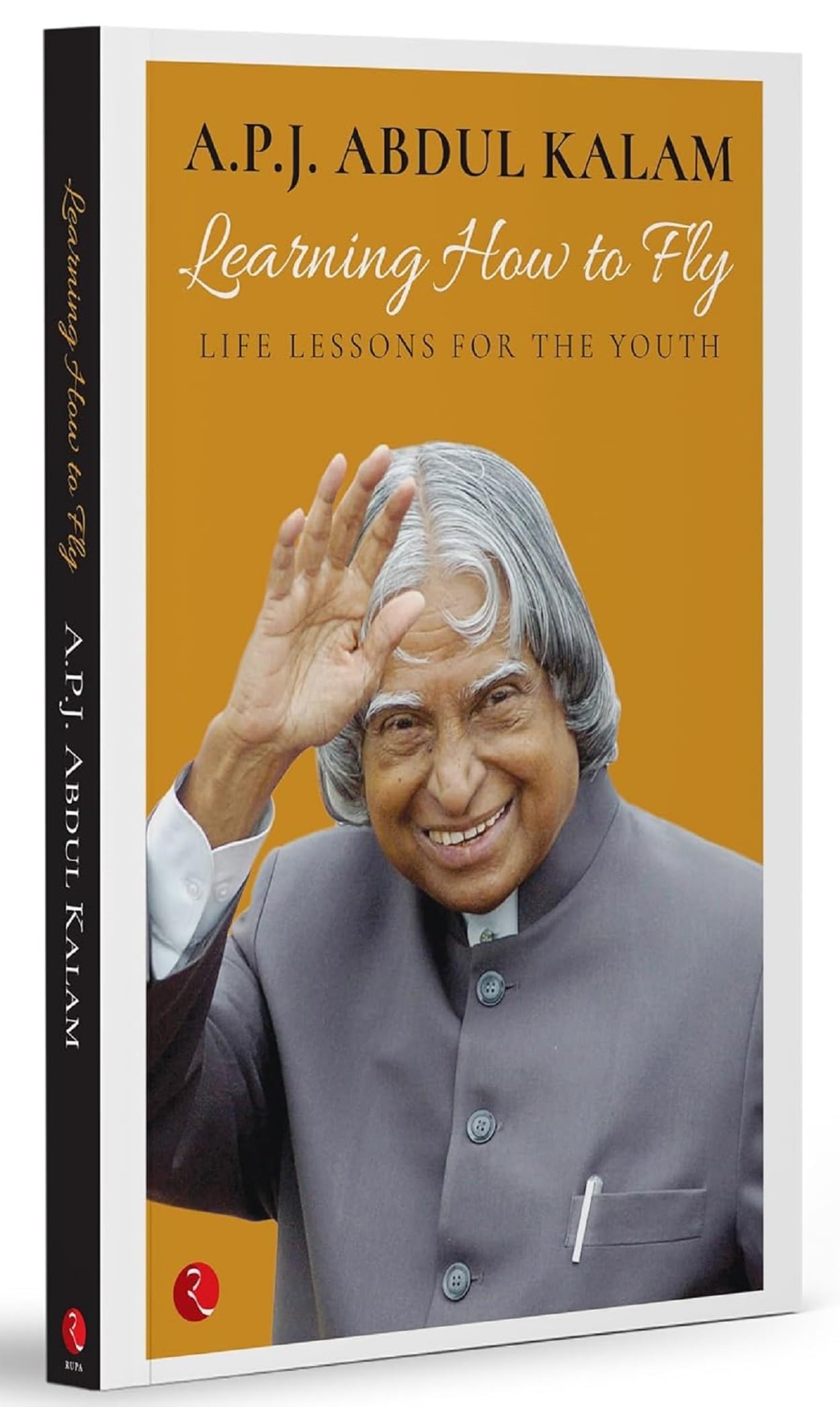 Learning How to Fly: Life Lessons for the Youth-A.P.J. Abdul Kal