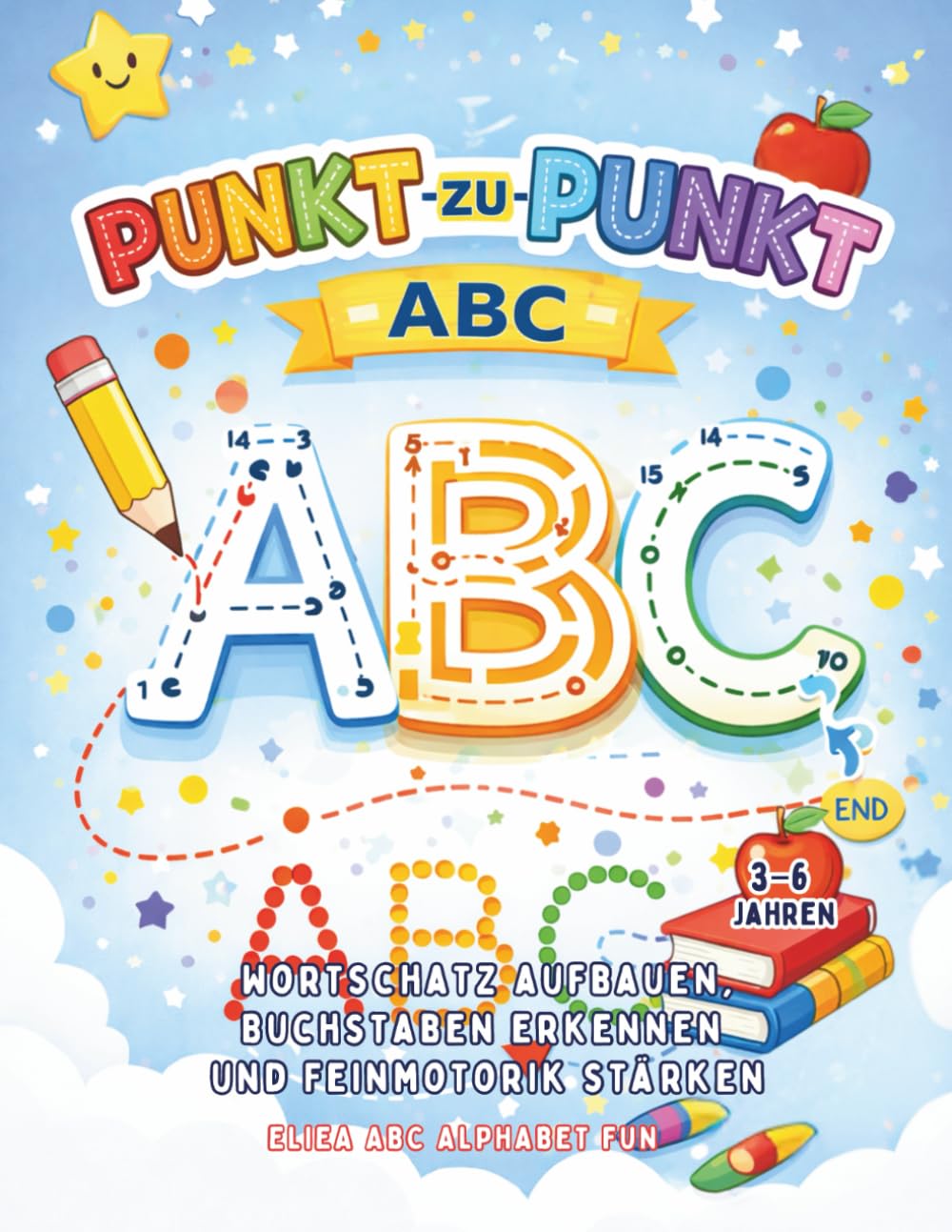 PUNKT - ZU - PUNKT A B C: Wortschatz aufbauen, Buchstaben erkennen und Feinmotorik stärken für 3-6 Jahren
