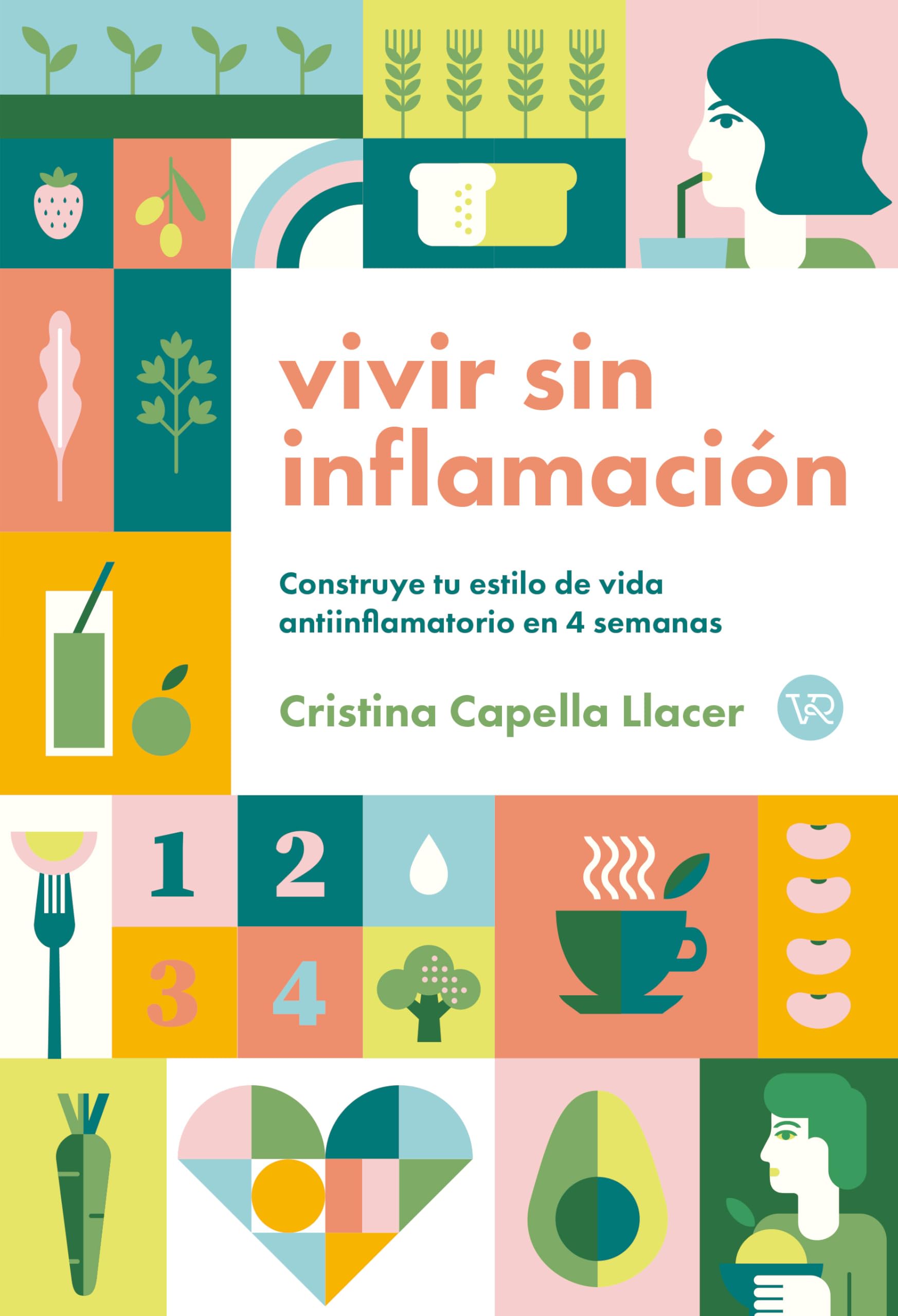 Vivir sin inflamación: Construye tu estilo de vida antiinflamatorio en 4 semanas