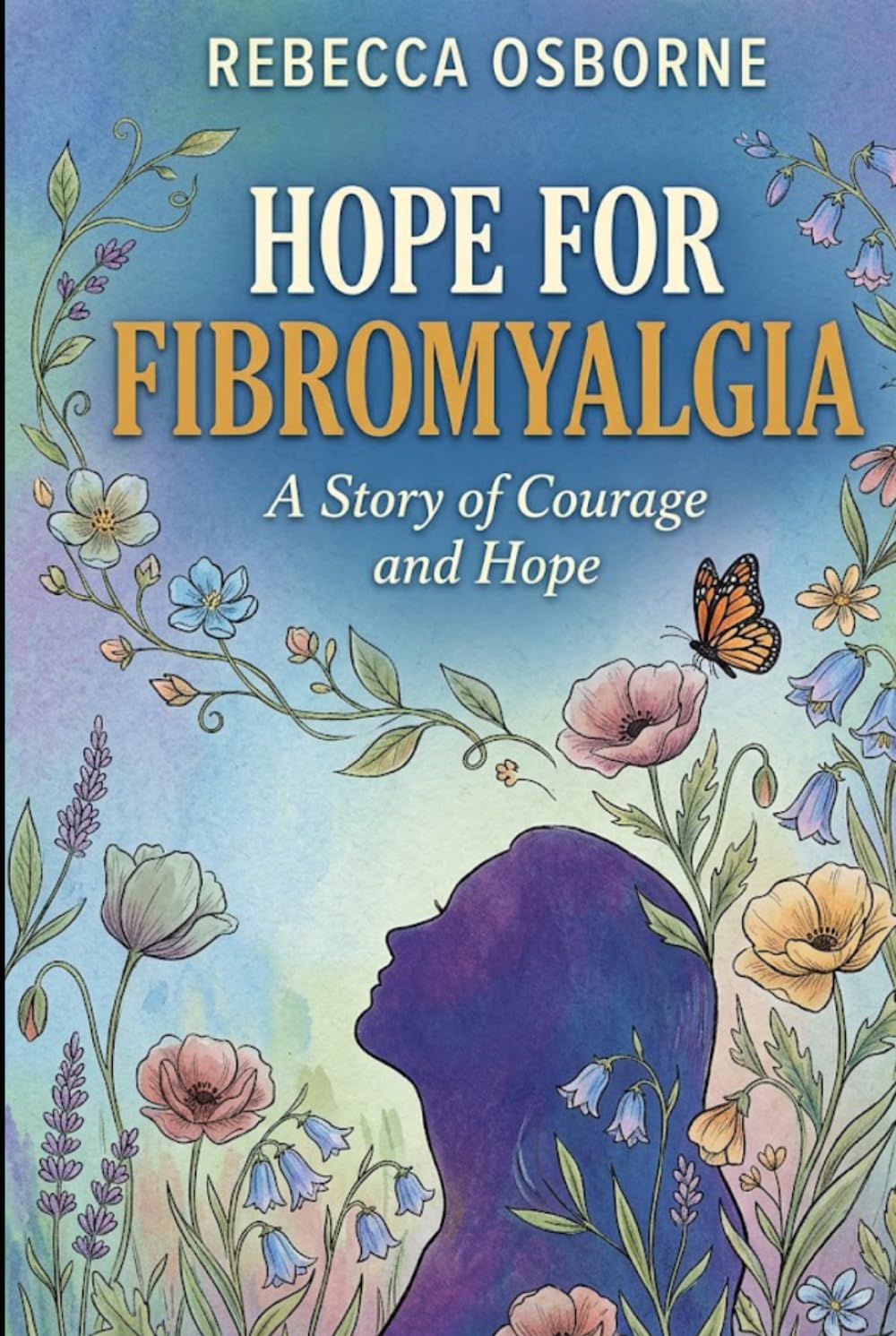 Hope For Fibromyalgia: A Story Of Courage And Hope