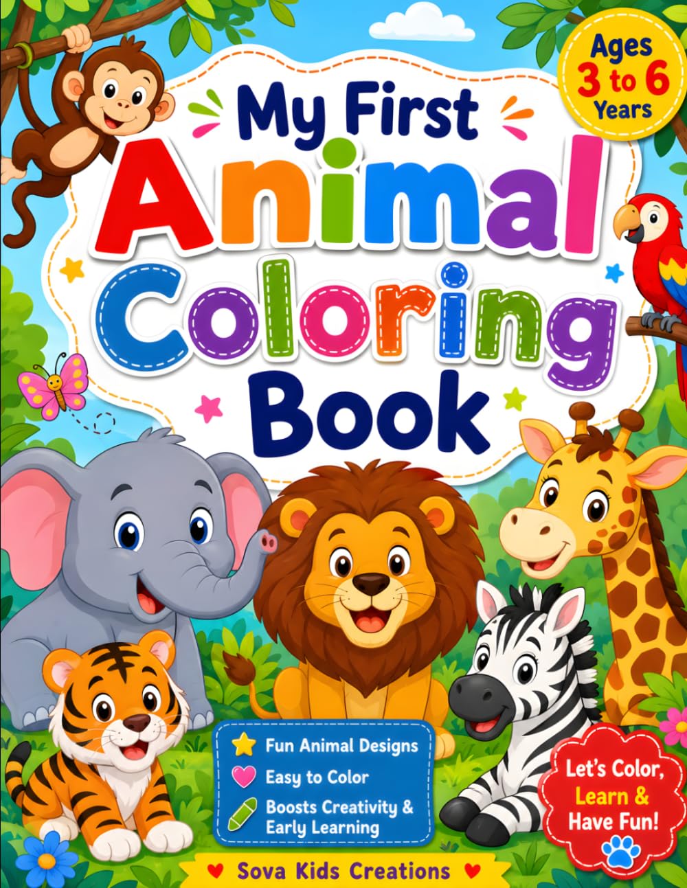 My First Animal Coloring Book for Kids Ages 3-6: Cute and Easy Animal Coloring Pages with Bold Lines and Simple Designs for Toddlers, Preschoolers, and Kindergarten Kids
