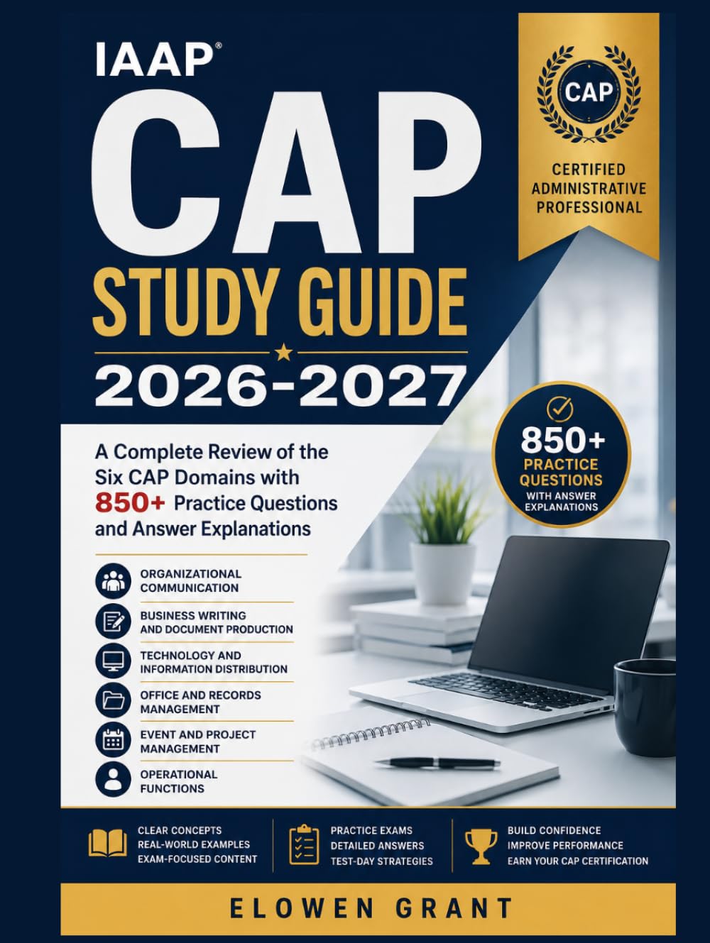 IAAP CAP STUDY GUIDE 2026-2027: A Complete Review of the Six CAP Domains with 850+ Practice Questions and Answer Explanations