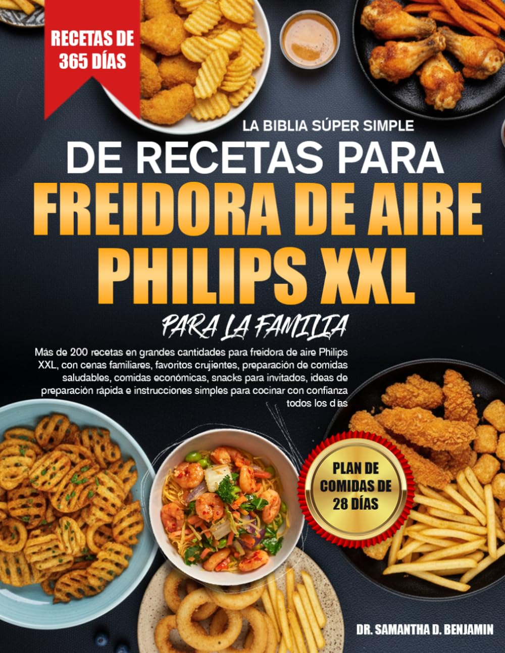 LA BIBLE TRÈS SIMPLE DES RECETTES POUR FRITEUSE À AIR PHILIPS XXL POUR LA FAMILLE: Plus de 200 recettes en grandes quantités pour friteuse à air ... croustillants, une préparation de rep.....