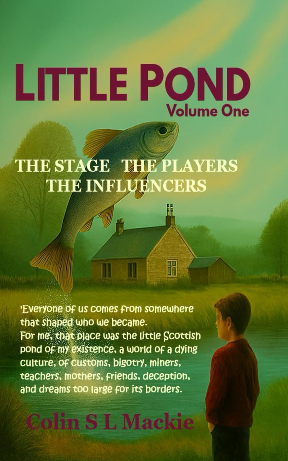 Little Pond Volume One; The Stage, The Players, The Influencers: Part One of Three