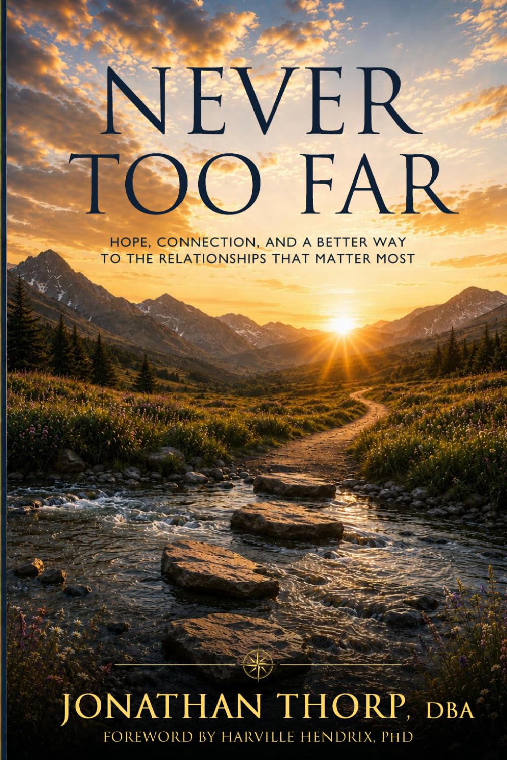 Never Too Far: Hope, Connection, and a Better Way to the Relationships That Matter Most
