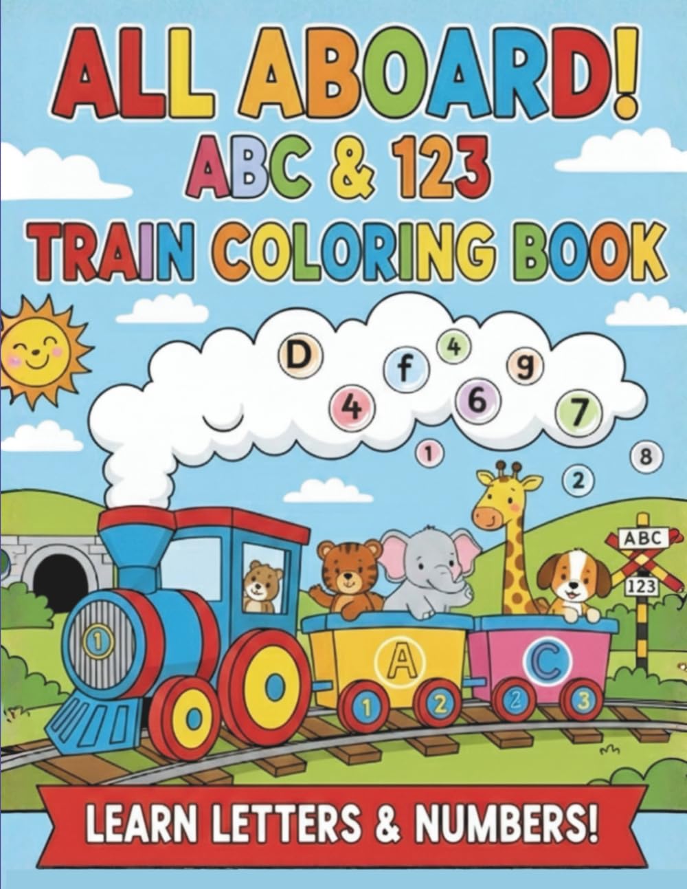 Train Coloring Book For Kids: 38 Educational Designs, Learn Letters & Numbers By Coloring, Colors, Letters And Numbers - Educational Fun