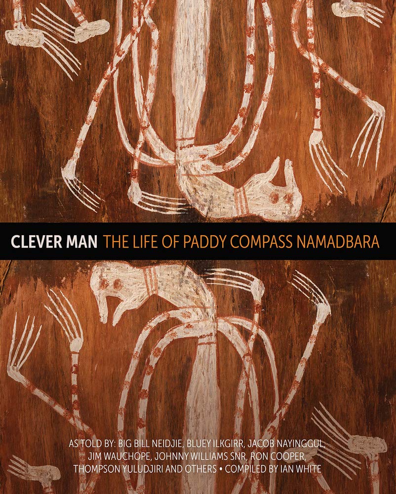 Clever Man: The Life of Paddy Compass Namadbara