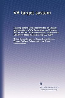 VA target system: Hearing before the Subcommittee on Special Investigations of the Committee on Veterans' Affairs, House of Representatives, Ninety-sixth Congress, second session, July 23, 1980