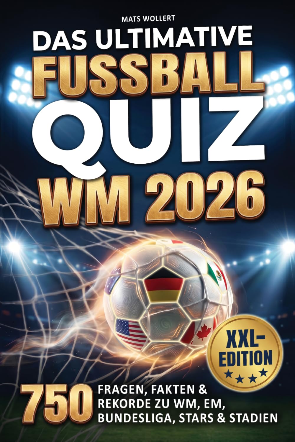 Das ultimative Fußball-Quiz – XXL-Edition: 750 Fragen, Fakten & Rekorde zu WM, EM, Bundesliga, Stars & Stadien | Das perfekte Geschenk für echte Fußballfans